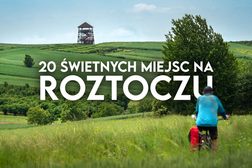 Roztocze - 20 Ciekawych Miejsc, Które Warto Zobaczyć!